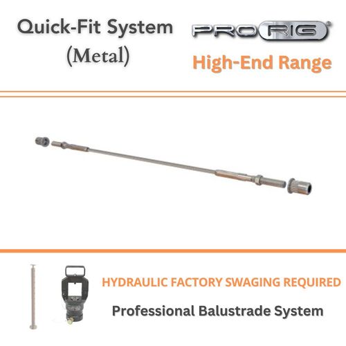 Quick-Fit System Balustrade - Factory Hydraulic Swaged (Metal) Excluding Wire